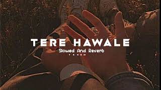 Tere Hawale ❤️🌎  Slowed And Reverb  lofi slowedandreverb trending lovesong viral [upl. by Lorette]