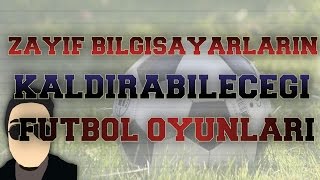 Zayıf Bilgisayarlar İçin TOP 5  1 Futbol Oyunu [upl. by Sire]