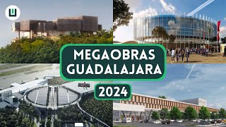 MEGAOBRAS EN GUADALAJARA 2024 ¡¡SERÁ UNA POTENCIA [upl. by Tallou51]