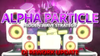 Alpha Particle Hidden Wave Strategy DJ Update  P4 POV [upl. by Alyag]