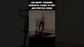 LOW IMPACT TREADMILL WORKOUTS A Guide to Safe and Effective Cardio [upl. by Aldis]