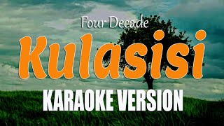 Four Decade  Kulasisi  KARAOKE VERSION Ilocano Song [upl. by Salim]