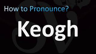 How to Pronounce Keogh Irish Name [upl. by Amena520]