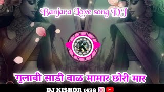 Gulabi Sadi Val Mamar Chori Mar  DJ Song Remix गुलाबी साडी ओढ मामार छोरी मार  Banjara DJ Song [upl. by Cattima]