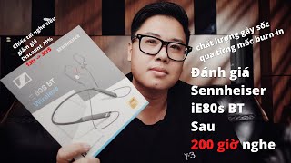 Sennheiser iE80s BT  Review sau 200 Giờ Nghe Thử [upl. by Garland]