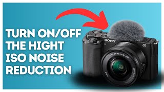 How to turn onoff the hight ISO noise reduction on Sony ZVE10 [upl. by Eseryt]