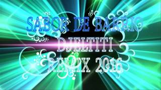 SABOR DE BARRIO amp DJELTITI REMIX 2016 [upl. by Aniehs]