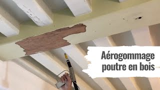 Comment décaper des poutres en bois  démonstration avec laérogommage ACF [upl. by Geddes]