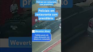 Policiais em restaurante com presidiário [upl. by Purse]