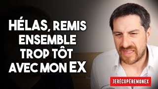 HÉLAS REMIS ENSEMBLE TROP TÔT AVEC MON EX [upl. by Zeralda417]