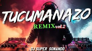 💥TUCUMANAZO VOL 2 🤯 DJ SUPER SONANDO 🎧 [upl. by Clemmie]