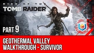 Rise of the Tomb Raider  Walkthrough Part 9  Geothermal Valley Survivor Difficulty Gameplay [upl. by Gaige]