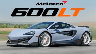 The McLaren 600LT is one of the BEST Supercars [upl. by Shuma]