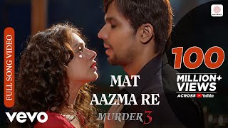 Pritam  Mat Aazma Re Full VideoMurder 3Randeep HoodaAditi RaoKKSayeed Quadri [upl. by Repsag]