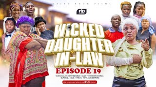 WICKED DAUGHTER IN LAW EPISODE 19 SAD EP😢 [upl. by Giess]