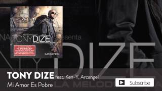 Tony Dize  Mi Amor Es Pobre ft KenY y Arcangel Official Audio [upl. by Dubenko]