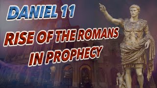 Daniel 11 Part 2 Roman Empire in Prophecy  Rise of the Caesars [upl. by Galligan]