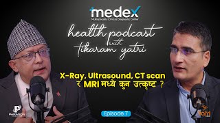 XRay Ultrasound CT scan र MRI मध्ये कुन उत्कृष्ट हो र सम्भावित हानिकारक असर के के हुन [upl. by Ytirahc]