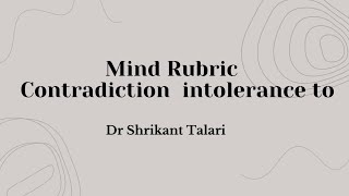 Mind Rubric  Contradiction Intolrence to  Dr Shrikant Talari [upl. by Tumer]