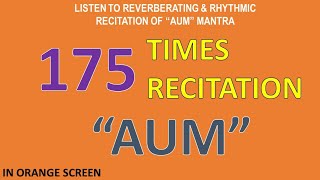 175 Times Recitation of the Reverberating Rhythm of quotAUMquot Mantra in Orange Screen Background [upl. by Crotty]