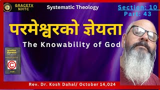 Part 43 Systematic Theologyपरमेश्वरको ज्ञेयता The Knowability of Godgracetv9428 [upl. by Marguerita]