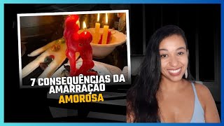 7 consequências da amarração amorosa [upl. by Eniak420]