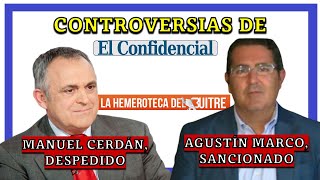 Controversías de El Confidencial Villarejo Despido Manuel Cerdán sanción CNMV a Agustín Marco [upl. by Kcirdnekal]