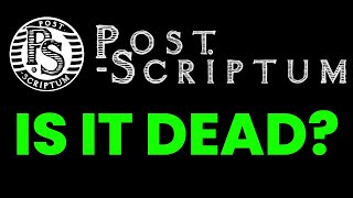 Is Post Scriptum Dead [upl. by Afatsuom]