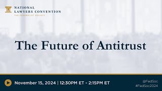 The Future of Antitrust 2024 NLC [upl. by Ahlgren]