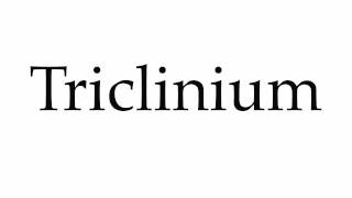 How to Pronounce Triclinium [upl. by Humpage922]