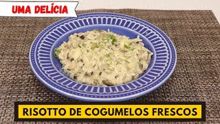 Uma delícia e você vai fazer rapidinho O melhor risoto RISOTTO DE COGUMELOS FRESCOS [upl. by Kalinda683]