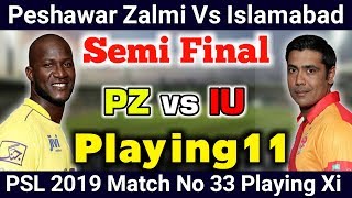 PSL 2019 Semi Final Match  Peshawar Zalmi vs Islamabad United  Playing 11  PZ vs IU Today Match [upl. by Michon926]