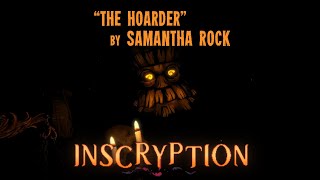 Inscryption  Fan OST  quotThe Hoarderquot by Samantha Rock [upl. by Pacorro127]