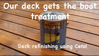 DECKTREATMENT Our deck gets the boat treatment  refinishing deck with Cetol Marine Sealant [upl. by Malvino]