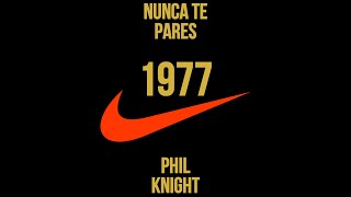 Ep18  NUNCA TE PARES  PHIL KNIGHT  1977 [upl. by Buckels]