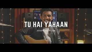 Tu Hai Yahaan Unplugged  Ashish De  Joseph Raj Allam [upl. by Nnairol]