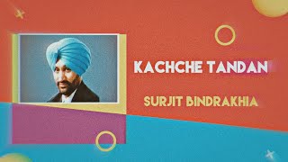 Kachche Tandan  Surjit Bindrakhia  Punjabi Old Song Remix [upl. by Yadsnil]