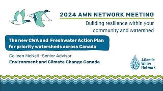 Canada Water Agency amp Freshwater Action Plan with Colleen McNeil ECCC [upl. by Stephie]