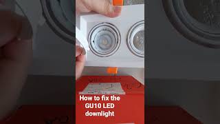 How to fix GU10 LED downlight [upl. by Odlaumor]