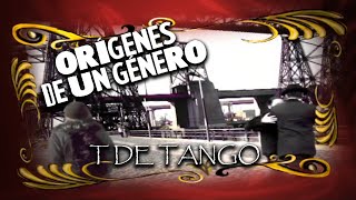 T de Tango Orígenes del género [upl. by Pass698]