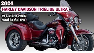 THE NEW 2024 HARLEY DAVIDSON TRI GLIDE ULTRA the best threewheeled motorbike of all time [upl. by Leopoldeen]