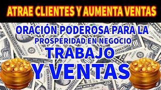 ORACIÓN PODEROSA PARA LA PROSPERIDAD EN NEGOCIO TRABAJO Y VENTAS ✨ ATRAE CLIENTES Y AUMENTA VENTAS [upl. by Nerval]