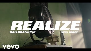 Balloranking amp Seyi Vibez  Realize Official Video [upl. by Melonie]