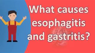 What causes esophagitis and gastritis   Best and Top Health FAQs [upl. by Phillada]