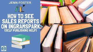 How to view Sales Reports on IngramSpark  Self Publishing Help [upl. by Luzader]