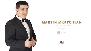 Martin Mkrtchyan  Kapuyt achqer  Sirun Axjik [upl. by Sosthena]