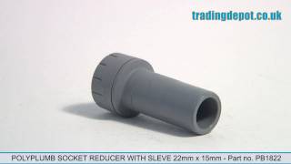 TRADING DEPOT Polyplumb Socket Reducer With Sleeve 22mm x 15mm  Part no PB1822 [upl. by Suivatnod]