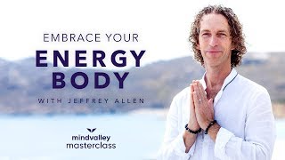 Embrace Your Energy Body With Jeffrey Allen  Mindvalley Trailer [upl. by Shaefer]