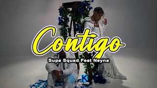 Supa Squad Feat Neyna  Contigo Lyrics Pod KB ARTE🎵 [upl. by Redliw877]