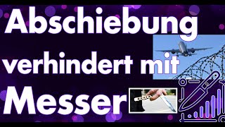 Messerangriff verhindert Abschiebung Absurdistan Germanistan 75 Messerangriff in einer Woche [upl. by Modla]